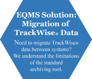 Enterprise Quality Management System soltion for migration of TrackWise data